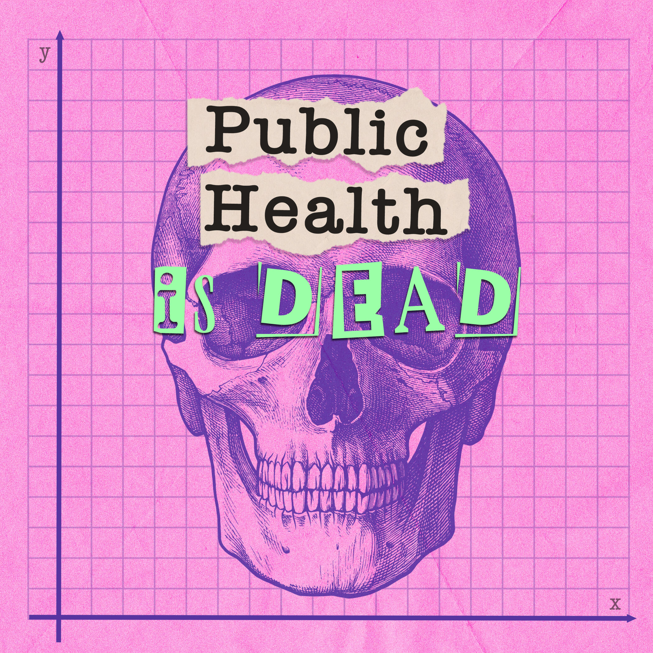 Podcast artwork for Public Health is Dead with a light pink background and purple graph paper lines. There is a purple skull on the graph paper and overlying text that reads "Public Health is Dead".